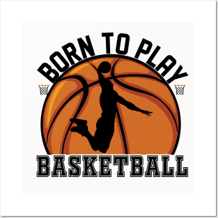 Basketball Born To Play Posters and Art